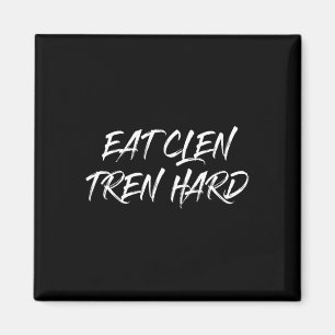 Top die zegt Eet Clen Tren Hard Bodybuilder Gift Magneet