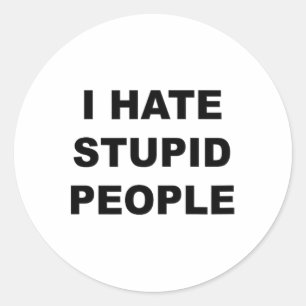 Top die zegt - ik haat domme mensen grappig - ronde sticker