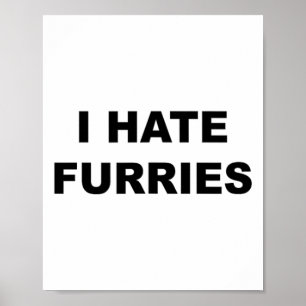 Top die zegt - ik haat furries grappig - furries z poster