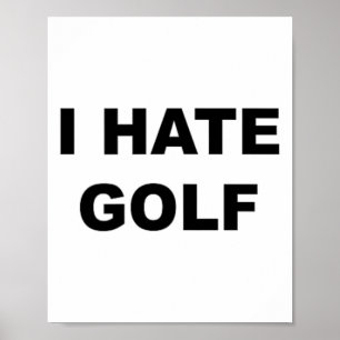 Top die zegt - Ik haat golf grappig cadeau - Golf  Poster