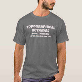 Topografische Verraderlijkheid De kaart loog Grapp T-shirt