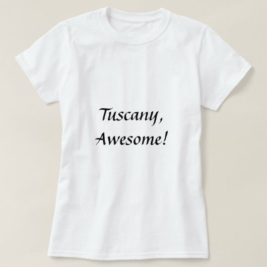 Toscane, Geweldige! T-shirt (Design voorkant)