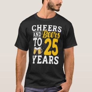 tot 25 jaar Drink kaas en bier 25 jaar T-shirt