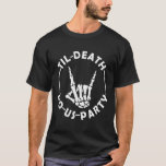 Tot de dood doen ons partij skelet hand met ring t t-shirt<br><div class="desc">Till Death Do Us Party Skeleton Hand beroemd gemaakt door Ring Bachelorette</div>