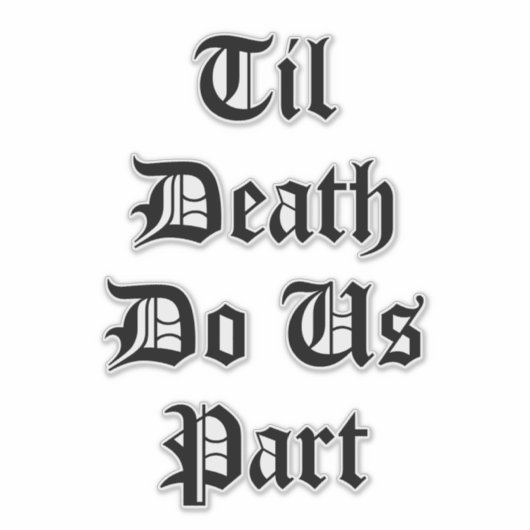 Tot de dood ons deelhuwelijk sticker (Voorkant)