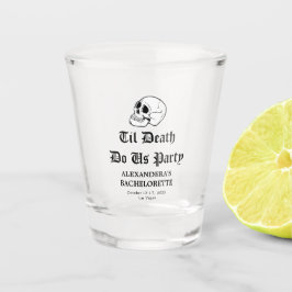 Tot de Dood Ons Scheidt Bachelorette Shot Glas