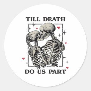 Tot de dood ons scheidt Classic – Skelet Slogan Ronde Sticker