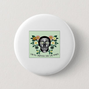 Tot de dood ons scheidt, schedel met klassieke blo ronde button 5,7 cm