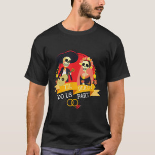 Tot de dood ons scheidt Suiker Skull Bruiloft Brui T-shirt