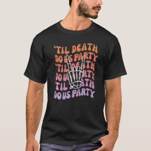 Tot de dood ons scheidt vrijgezellenbruid of sterf t-shirt