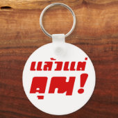 Tot jou! ĀLaeo Tae Khun in Thai Language Ā Sleutelhanger (Voorkant)