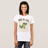 Tot Later Aligator T-Shirt (Voorkant volledig)