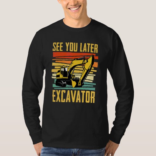 Tot Later Graafmachine Voor Graafmachinebestuurder T-shirt (Voorkant)