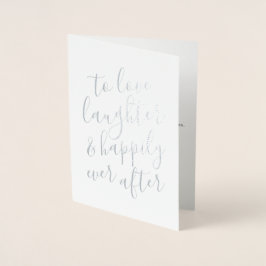 Tot liefde, gelach & gelukkig tot het einde trouwk folie kaarten