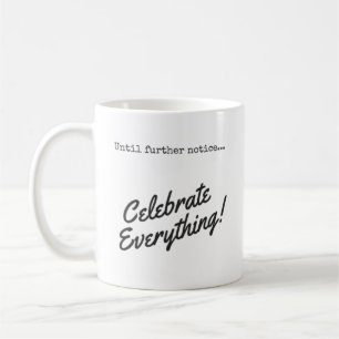 Tot nader order, vieren alles! Coffee Koffiemok