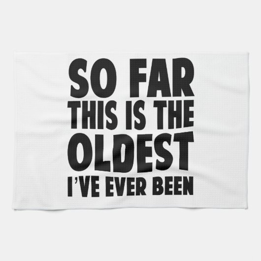 Tot nu toe is dit de oudste die ik ooit heb gehad theedoek (Horizontaal)