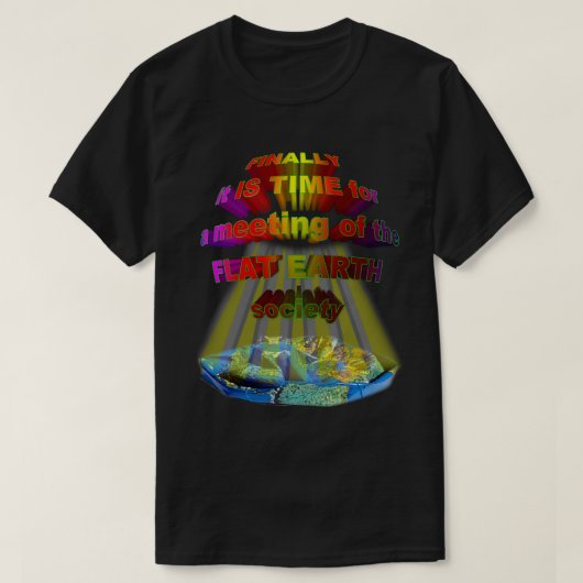 Tot slot de bijeenkomst van de FLAT-EARTH-MAATSCHA T-shirt (Design voorkant)