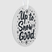 Tot Sneeuw Goede Grappige Winter Sneeuwvlok Kerstm Ornament (voorkant)