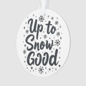 Tot Sneeuw Goede Grappige Winter Sneeuwvlok Kerstm Ornament (voorkant)