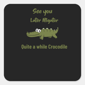 Tot straks Alligator een tijdje Krokodil Vierkante Sticker