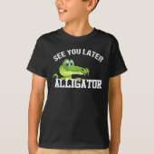 Tot straks Alligator, over een tijdje krokodillent T-shirt (Voorkant)