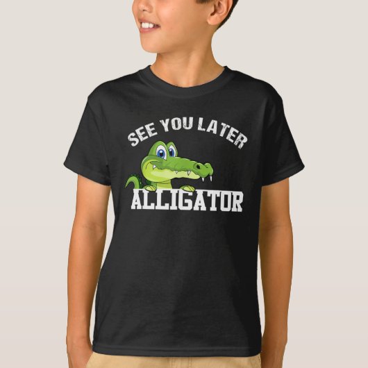 Tot straks Alligator, over een tijdje krokodillent T-shirt (Voorkant)
