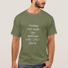"Tot uw vrouw het niet kan vinden" T-shirt