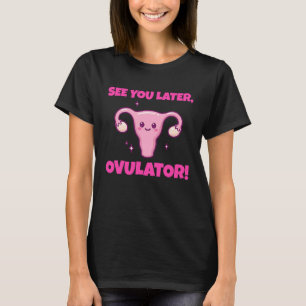 Tot ziens Ovulator. Funny Hysterectomie T-shirt