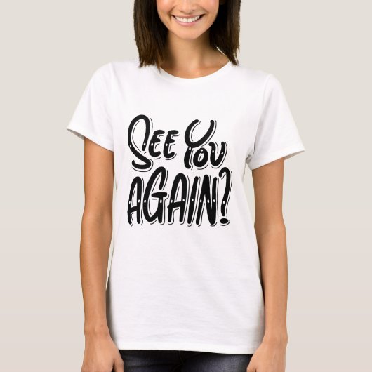 Tot-Ziens? T-shirt – Aardige en speelse grap (Voorkant)