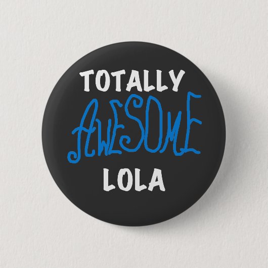 Totaal Geweldige Lola Blue Tshirts en geschenken Ronde Button 5,7 Cm (Voorkant)