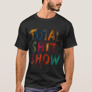 Total Shitshow T-shirt
