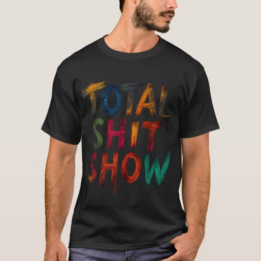 Total Shitshow T-shirt (Voorkant)