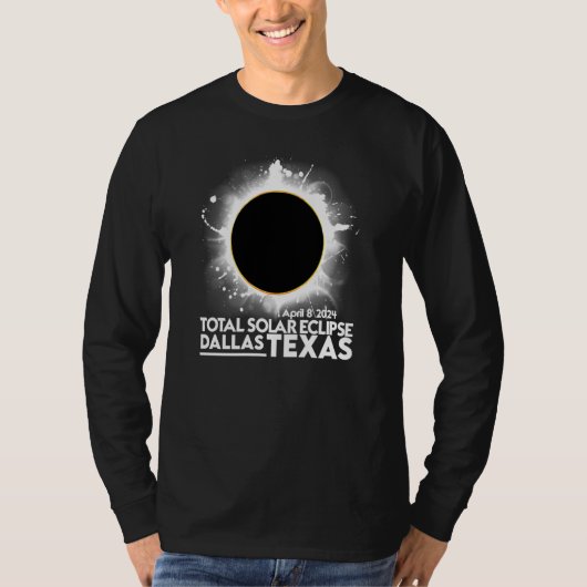 Total Solar Eclipse DALLAS TEXAS April 8 2024 Tota T-shirt (Voorkant)