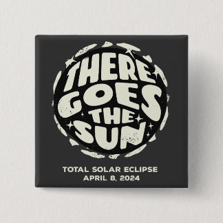 Totale Zonsverduistering 2024 Daar gaat de zon Vierkante Button 5,1 Cm