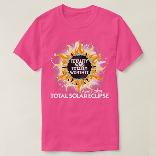 Totality Was Totally Worth It Total Solar Eclipse T-shirt (Design voorkant)