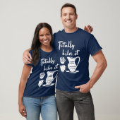 Totally Drink It Cup Art funny T-shirt (Unisex)