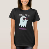 Totally Ghoul Funny Ghost Pun Dark BG T-shirt (Voorkant)