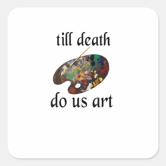 Totdat de Dood Ons Kunst Scheidt Funny Creatief On Vierkante Sticker (Voorkant)
