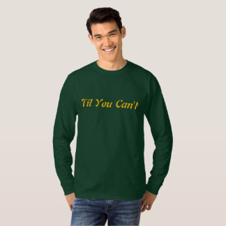 Totdat je niet meer kunt | Vet Inspirerend Quote S T-shirt