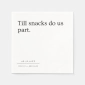 Totdat Snacks Ons Scheiden | Zwart En Wit Grappig Servet (Voorkant)