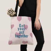 Tote Bag Get your act together (Dichtbij)