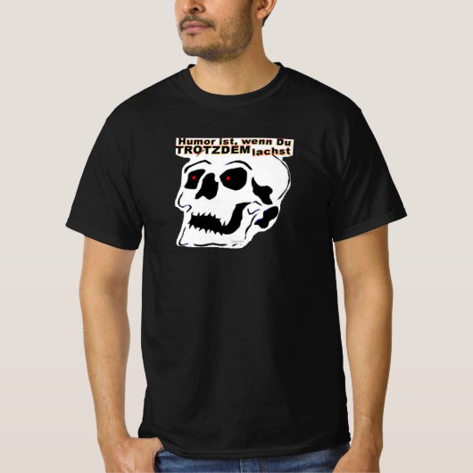 Totenkopf mit Text: Humor ist wenn Du TROTZDEM... T-shirt (Voorkant)