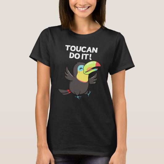 Toucan Do It Funny Positive Bird Pun Dark BG T-shirt (Voorkant)
