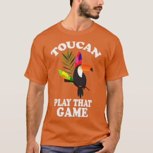 Toucan Play dat Game Funny Toucan T-shirt