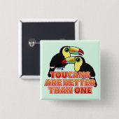 Toucans zijn beter dan één vierkante button 5,1 cm (Voorkant /achterkant)