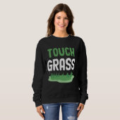 Touch Gras Grappige meme Buiten Joke Touch Gras Trui (Voorkant volledig)