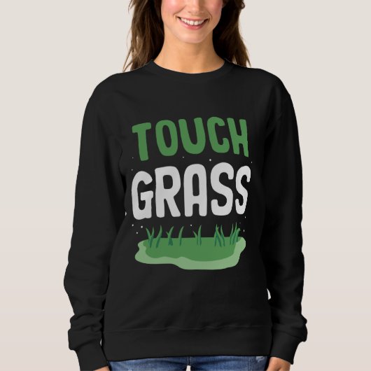 Touch Gras Grappige meme Buiten Joke Touch Gras Trui (Voorkant)