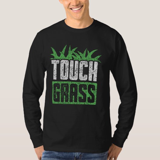Touch Grass Buiten Grappige Meme Joke Touch Grass T-shirt (Voorkant)