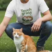 Touch Grass Energy Cat funny meme  T-shirt