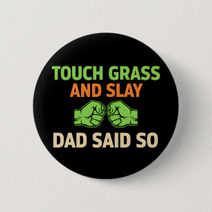 Touch Grass Gamer Slay Citaat met Vader Humor Knop Ronde Button 5,7 Cm